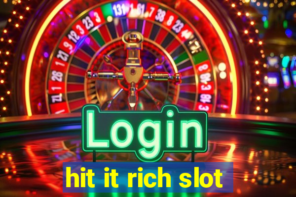 hit it rich slot